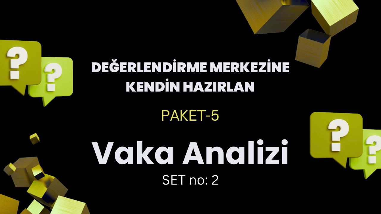 2 ADET vaka analizi senaryosu ve örnek sunum metni - SET no: 2