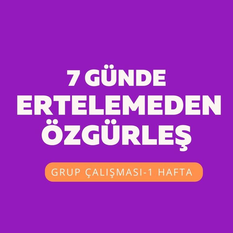 7-13 Temmuz Ertelemeden Özgürleş GRUP PROGRAMI