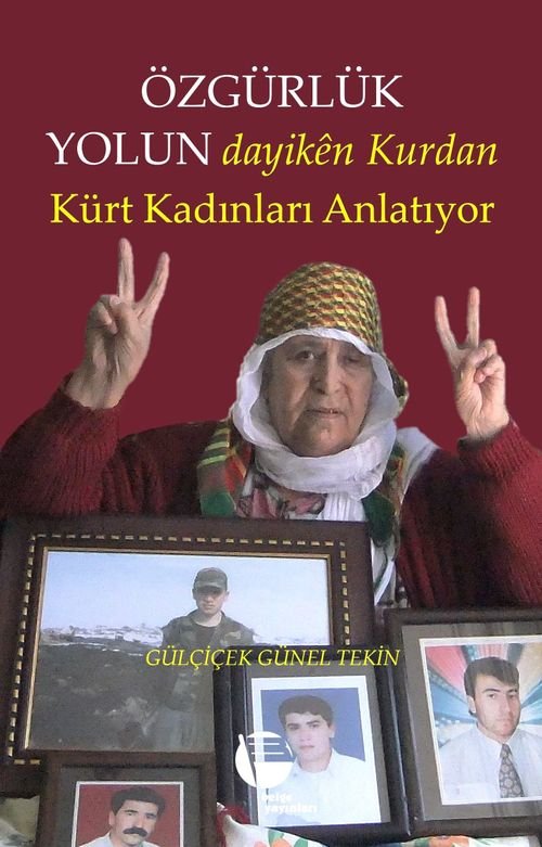 Özgürlük Yolun Dayikên Kurdan Kürt Kadınları Anlatıyor
/
Gülçiçek Günel Tekin