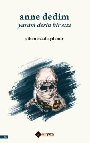 
Anne Dedim Yaram Derin Bir Sızı Cihan Azad Aydemir