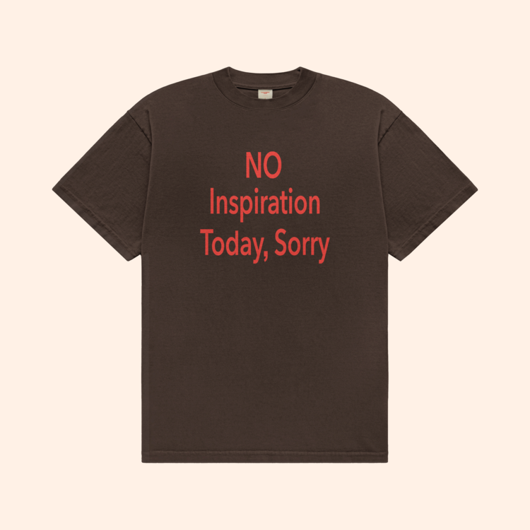 No Inspiration Today I'm Sorry T-Shirt