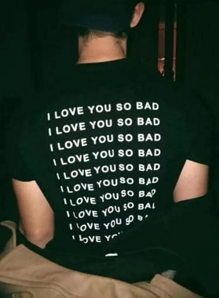 I Love You So Bad T-Shirt