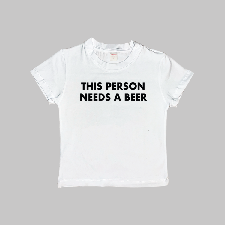 This Person Needs A Beer Baby Tee