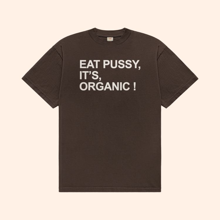 Eat Pussy It's Organic T-Shirt