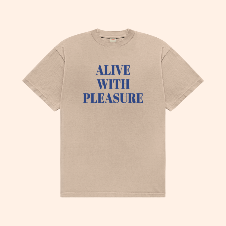 Alive With Pleasure T-Shirt