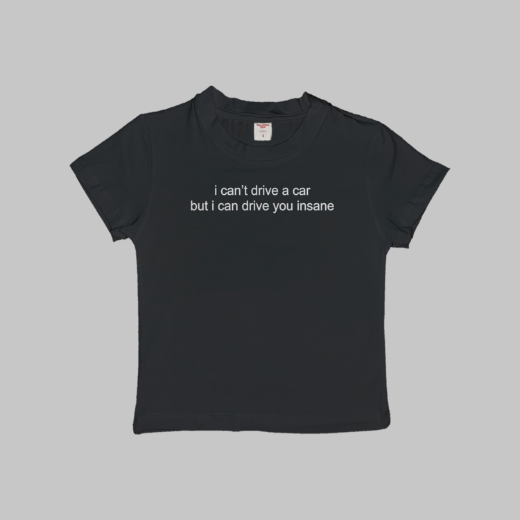 I Can Drive You Insane Baby Tee