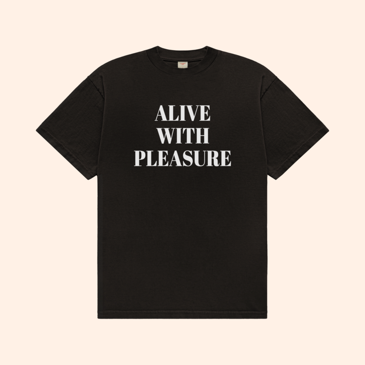 Alive With Pleasure T-Shirt