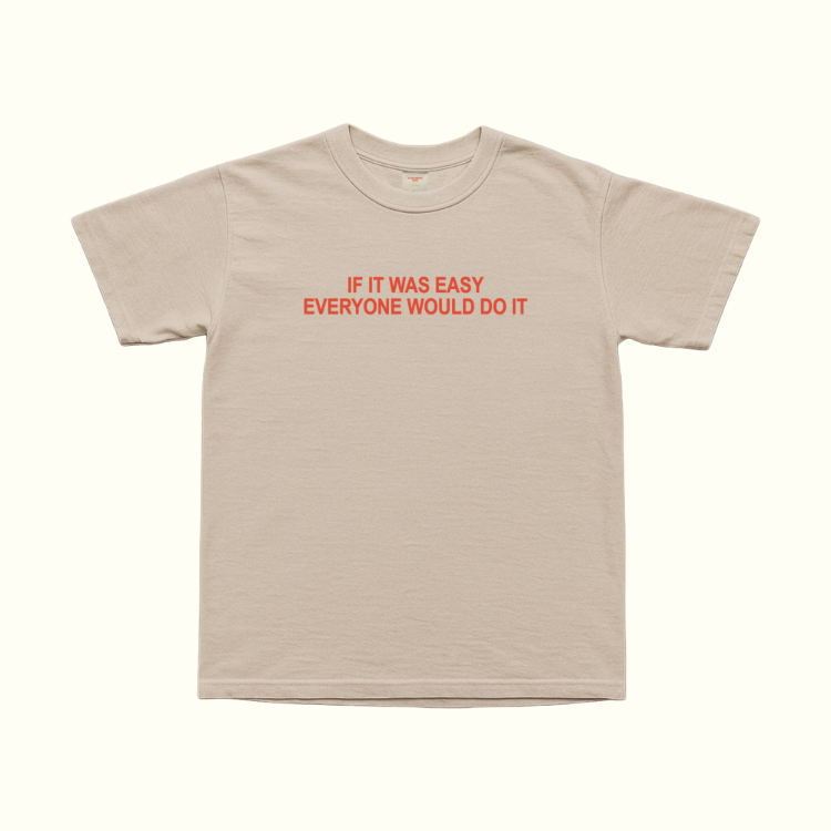 If It Was Easy Everyone Would Do It T-Shirt