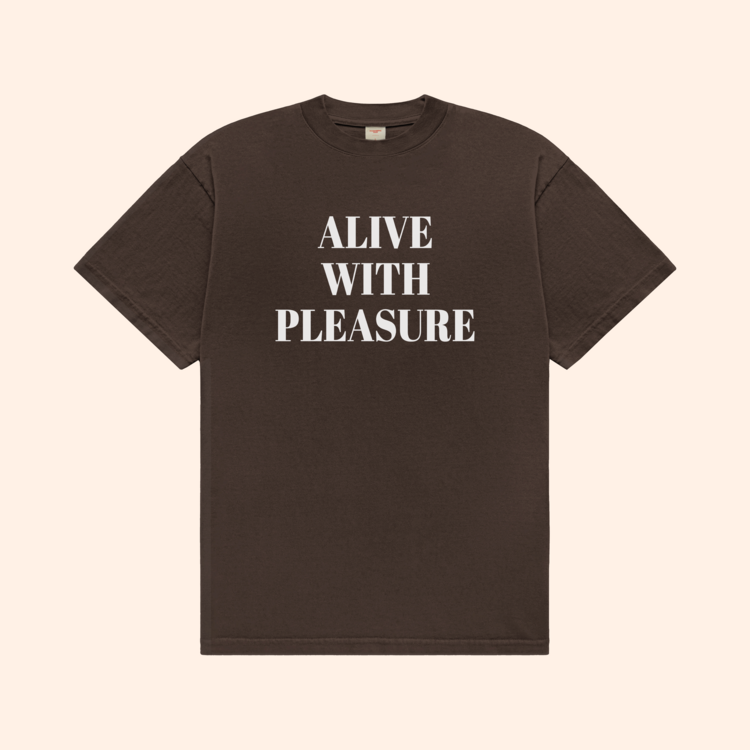 Alive With Pleasure T-Shirt
