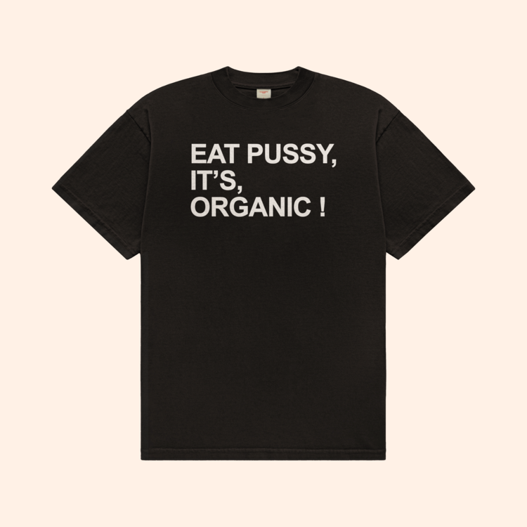 Eat Pussy It's Organic T-Shirt