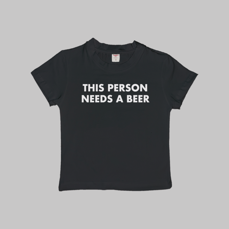 This Person Needs A Beer Baby Tee