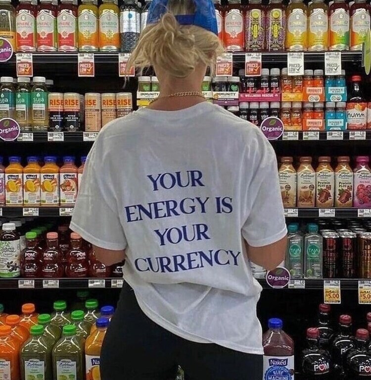 Your Energy Is Your Currency T-Shirt