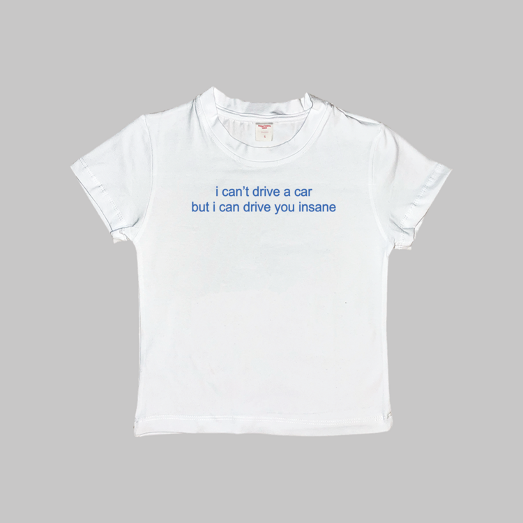 I Can Drive You Insane Baby Tee