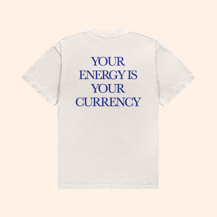 Your Energy Is Your Currency T-Shirt