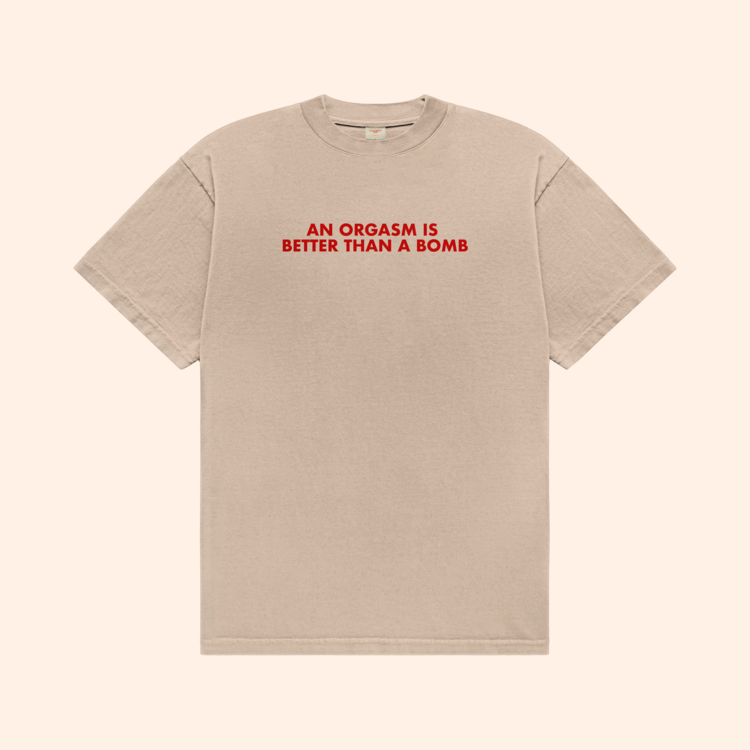 An Orgasm Better Than A Bomb T-Shirt