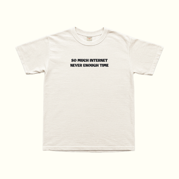 So Much Internet Never Enough Time T-Shirt