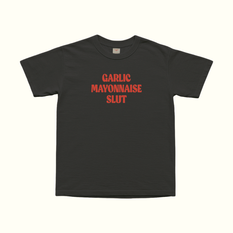 Garlic Mayonnaise Slut T-Shirt
