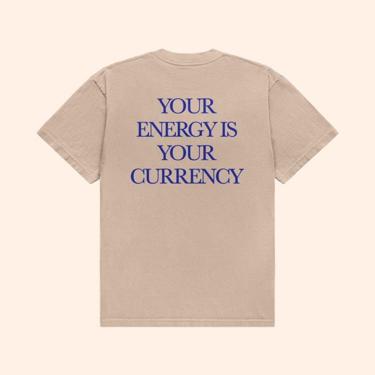 Your Energy Is Your Currency T-Shirt