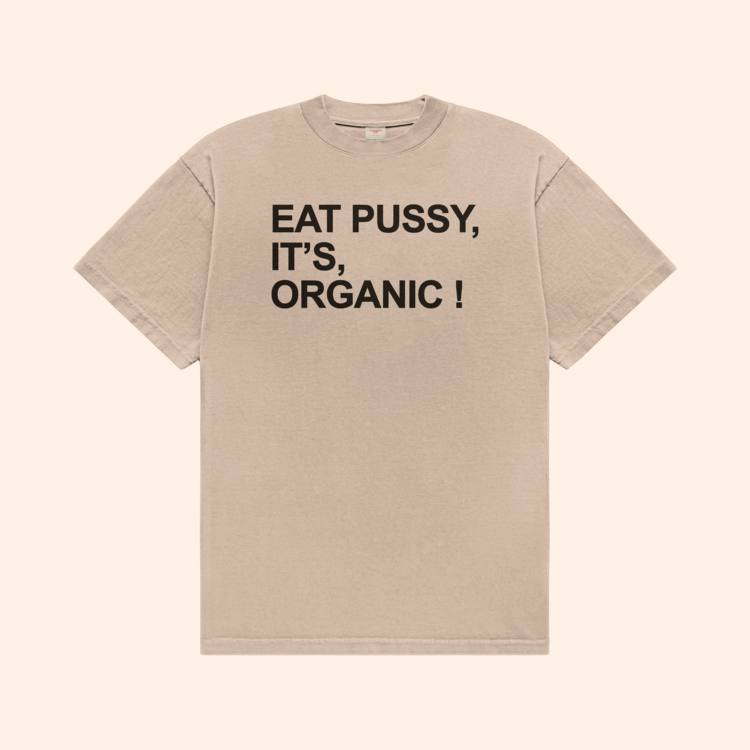 Eat Pussy It's Organic T-Shirt