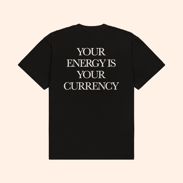 Your Energy Is Your Currency T-Shirt