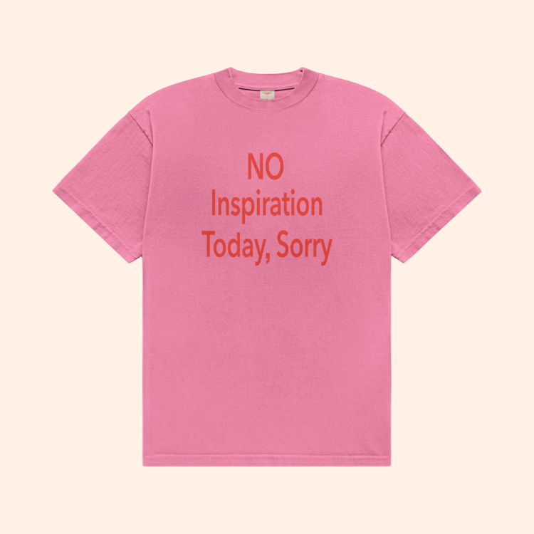 No Inspiration Today I'm Sorry T-Shirt
