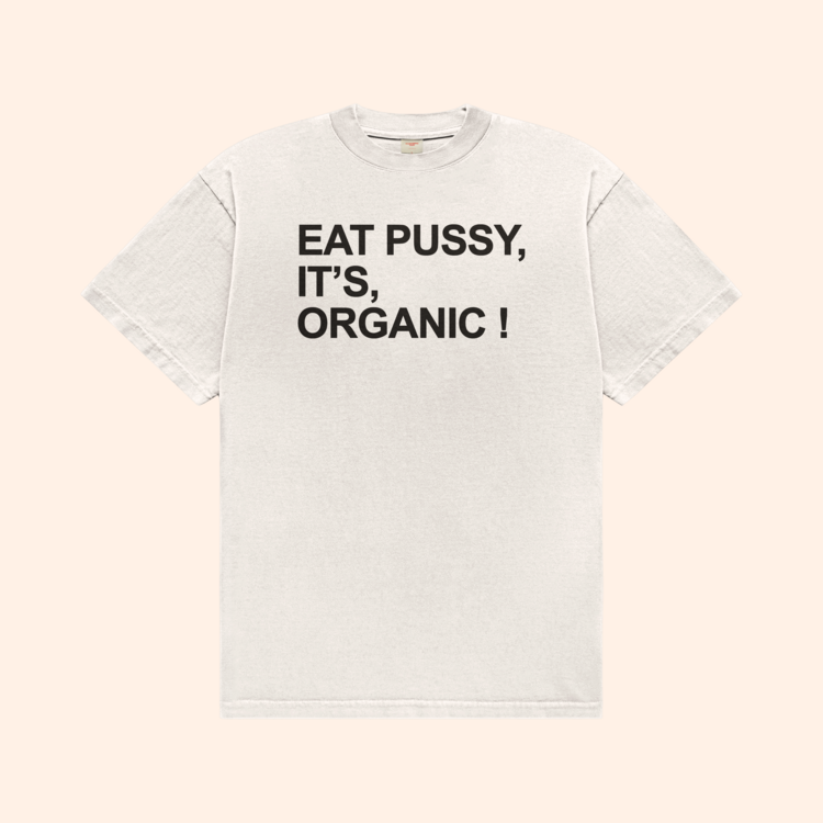 Eat Pussy It's Organic T-Shirt