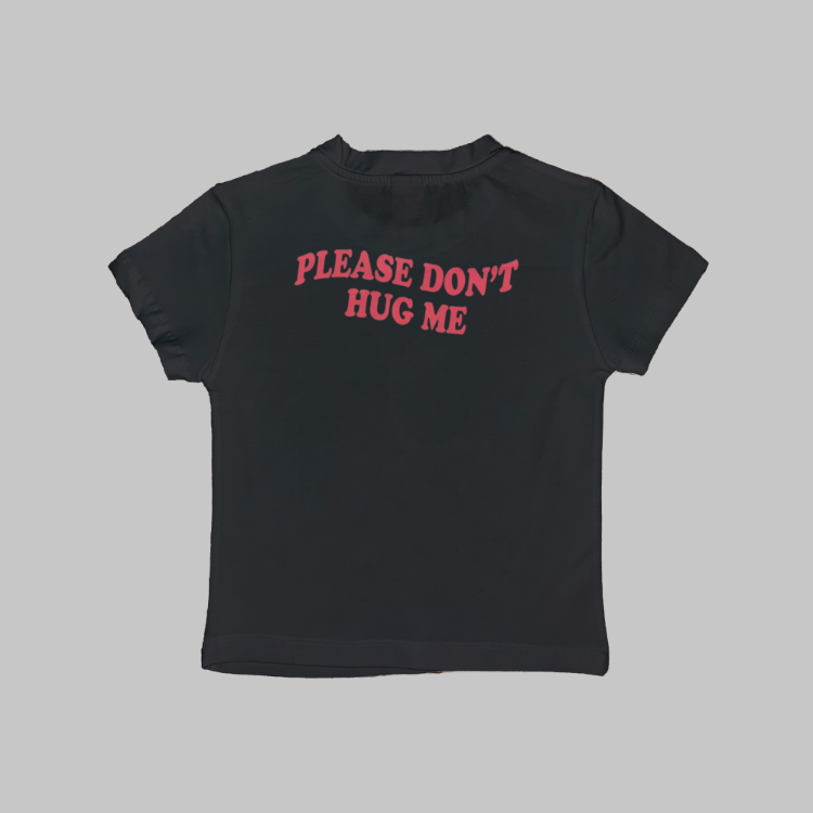 Please Don't Hug Me Baby Tee