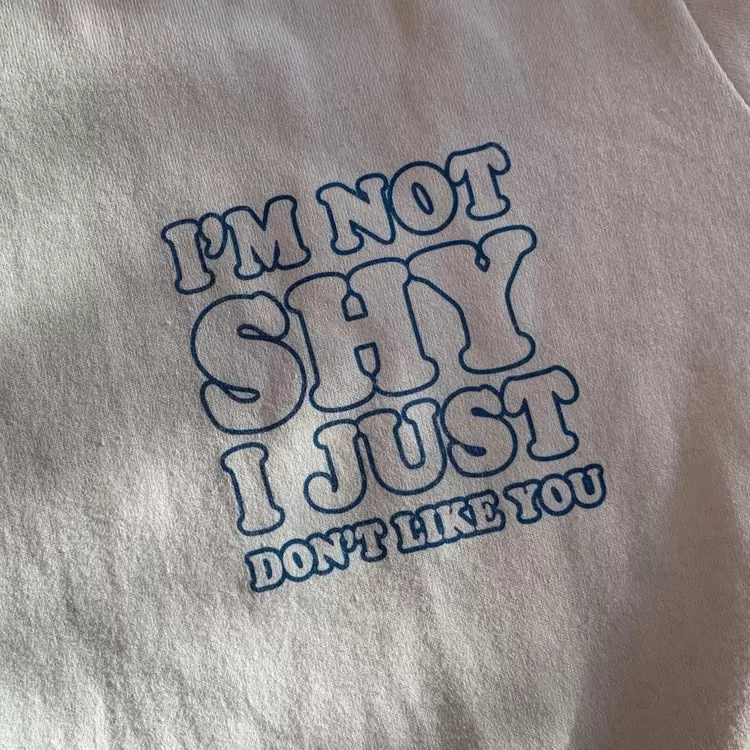 I'm Not Shy I Just Don't Like You T-Shirt