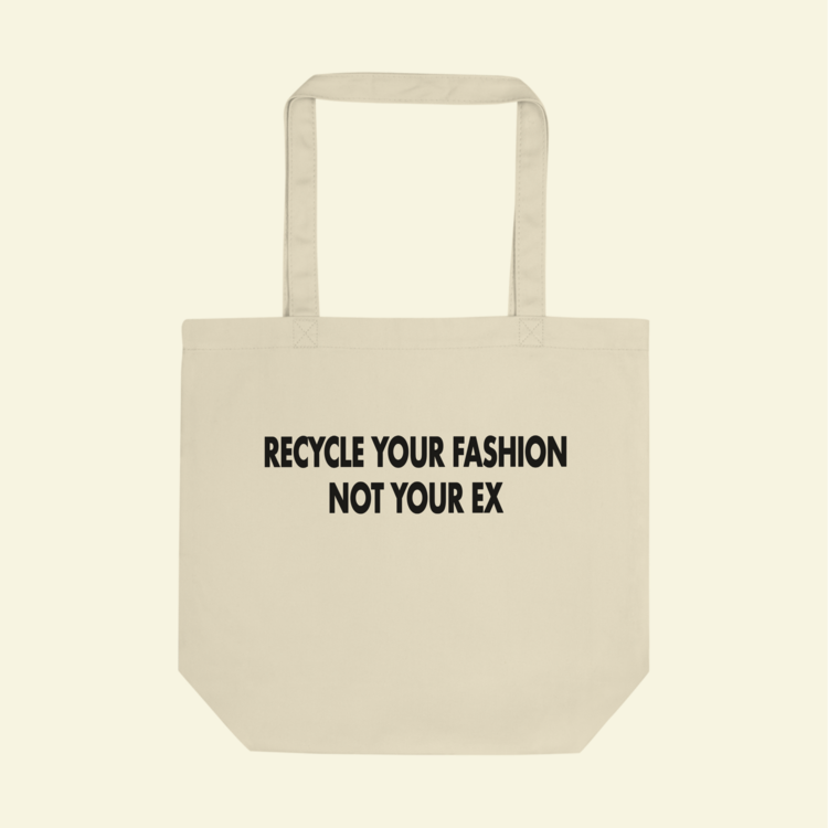 Recycle Your Fashion Not Your Ex Bez Çanta