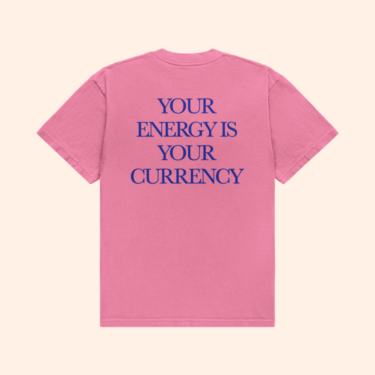 Your Energy Is Your Currency T-Shirt