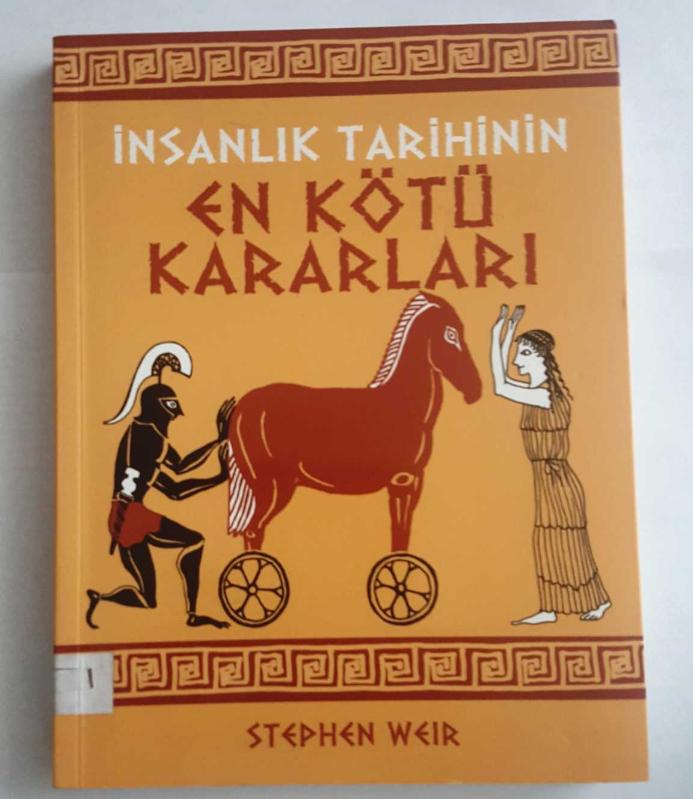9789944702072 Stephen Weir İnsanlık Tarihinin En Kötü Kararları 2008 Tarih Antik Dönem