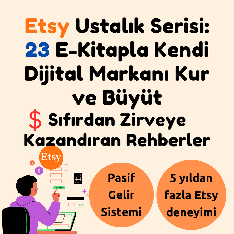Etsy Ustalık Serisi: 23 E-Kitapla Kendi Dijital Markanı Kur ve Büyüt