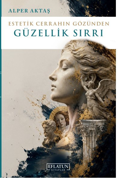 ESTETİK CERRAHIN GÖZÜNDEN GÜZELLİK SIRRI