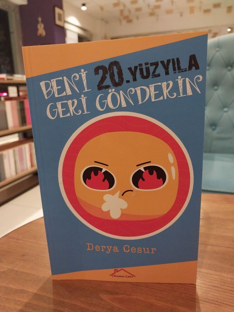 BENİ 20. YÜZYILA GERİ GÖNDERİN.