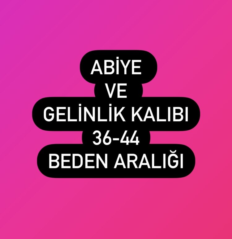 ABİYE VE GELİNLİL KALIBI 36-44 BEDEN ARALIĞI