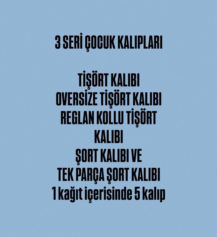 3 SERİ ÇOCUK KALIPLARI