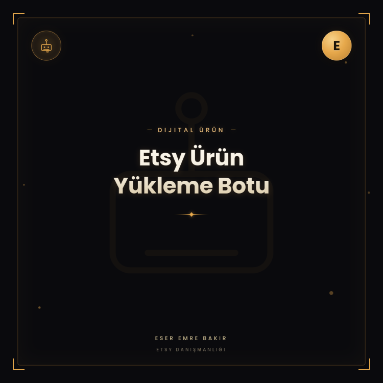 ETSY ÜRÜN YÜKLEME BOTU