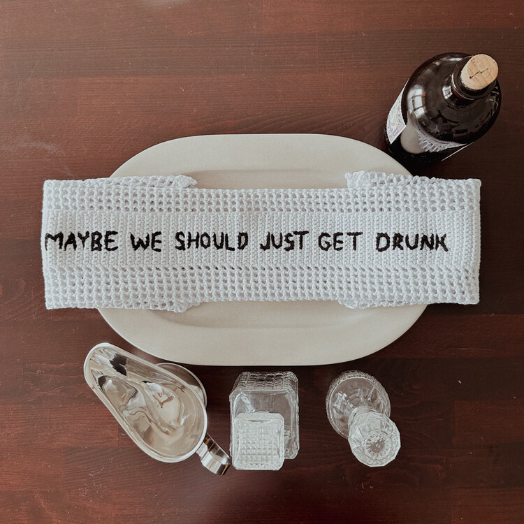 Maybe We Should Just Get Drunk