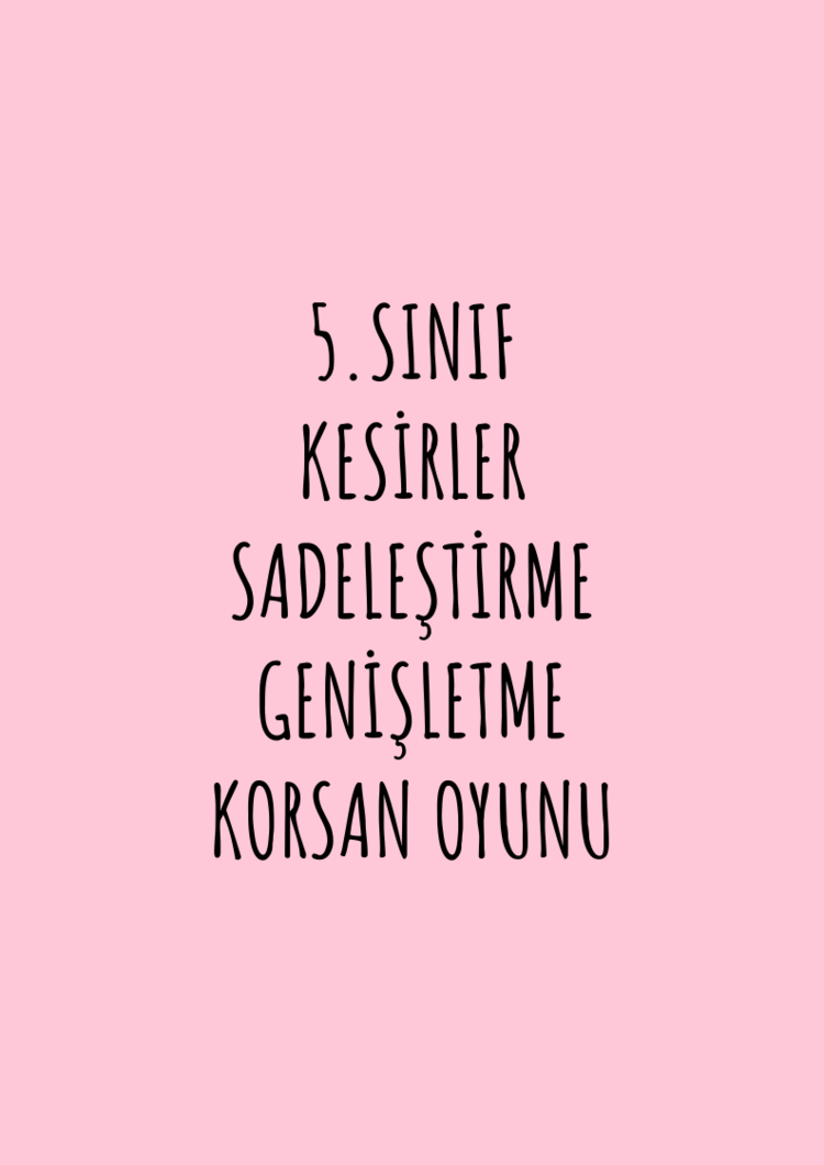 5.SINIF KESİRLER SADELEŞTİRME VE GENİŞLETME KORSAN OYUNU