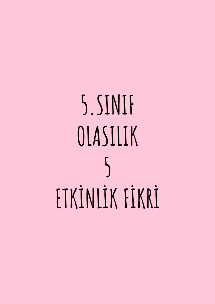 5.SINIF OLASILIK 5 ETKİNLİK FİKRİ
