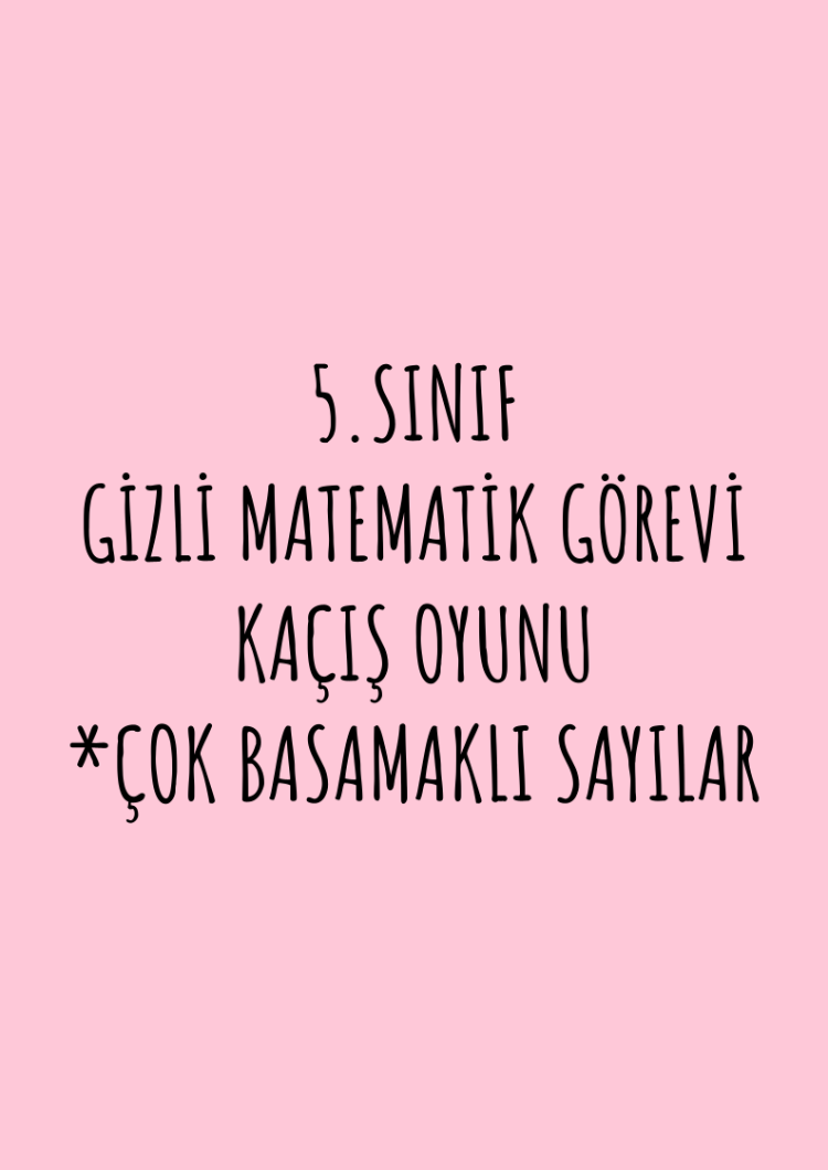 5.SINIF ÇOK BASAMAKLI SAYILAR GİZLİ MATEMATİK GÖREVİ KAÇIŞ OYUNU