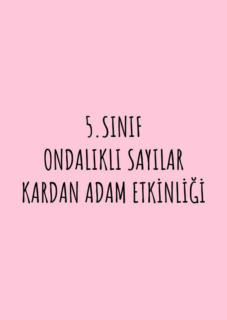 5.SINIF ONDALIKLI SAYILAR KARDAM ADAM ETKİNLİĞİ