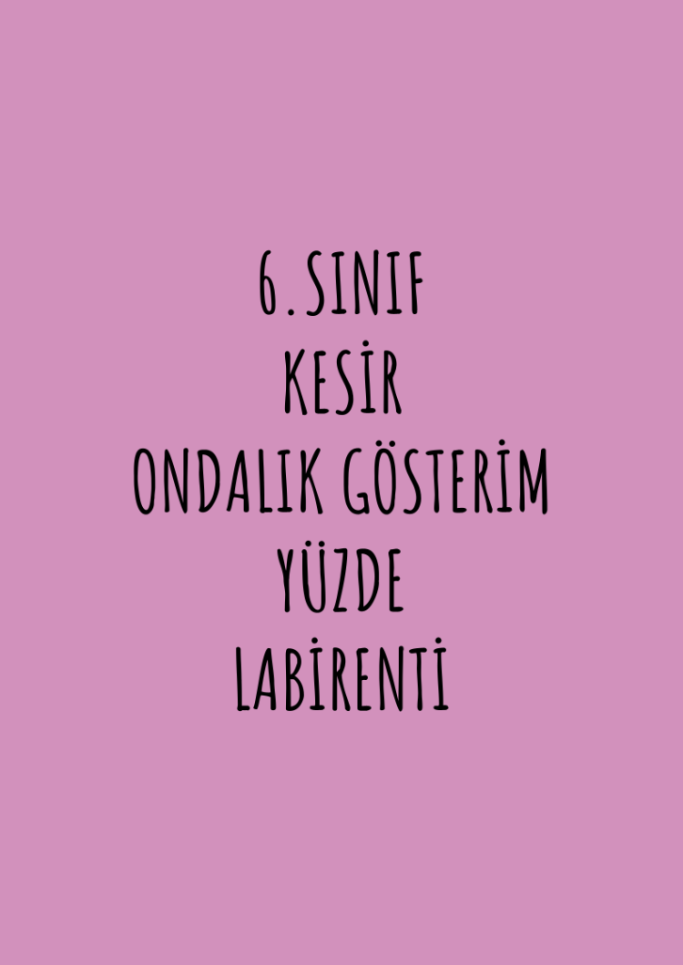 KESİR,ONDALIK GÖSTERİM,YÜZDE LABİRENTİ