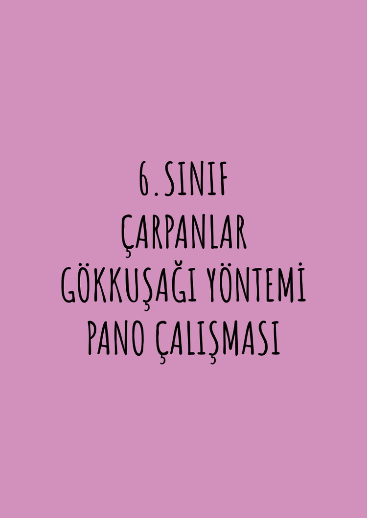 6.SINIF ÇARPANLAR GÖKKUŞAĞI YÖNTEMİ PANO ÇALIŞMASI