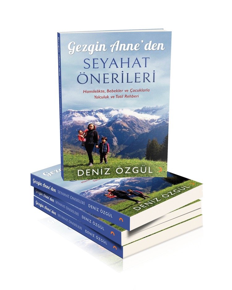 Gezgin Anne'den Seyahat Önerileri: Hamilelikte, Bebekler ve Çocuklarla Yolculuk ve Tatil Rehber