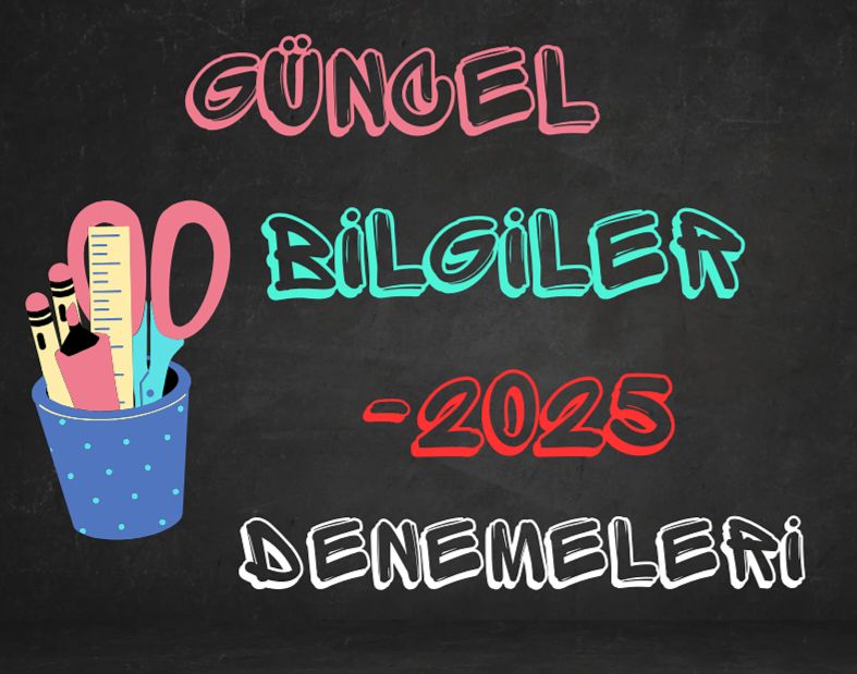 DENEME KPSS 2025 GÜNCEL BİLGİLER(20 ADET)