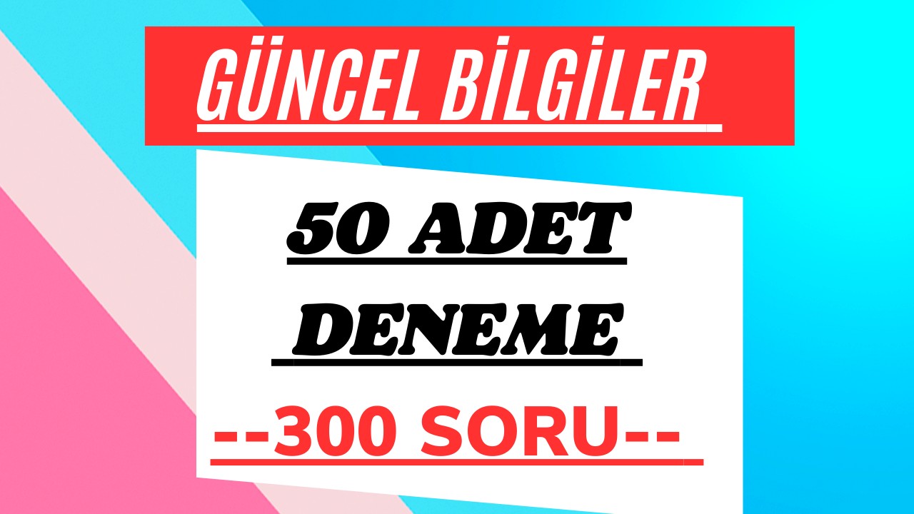 ✅️2023 *50 ADET GÜNCEL BİLGİLER DENEMESİ (300 SORU)
