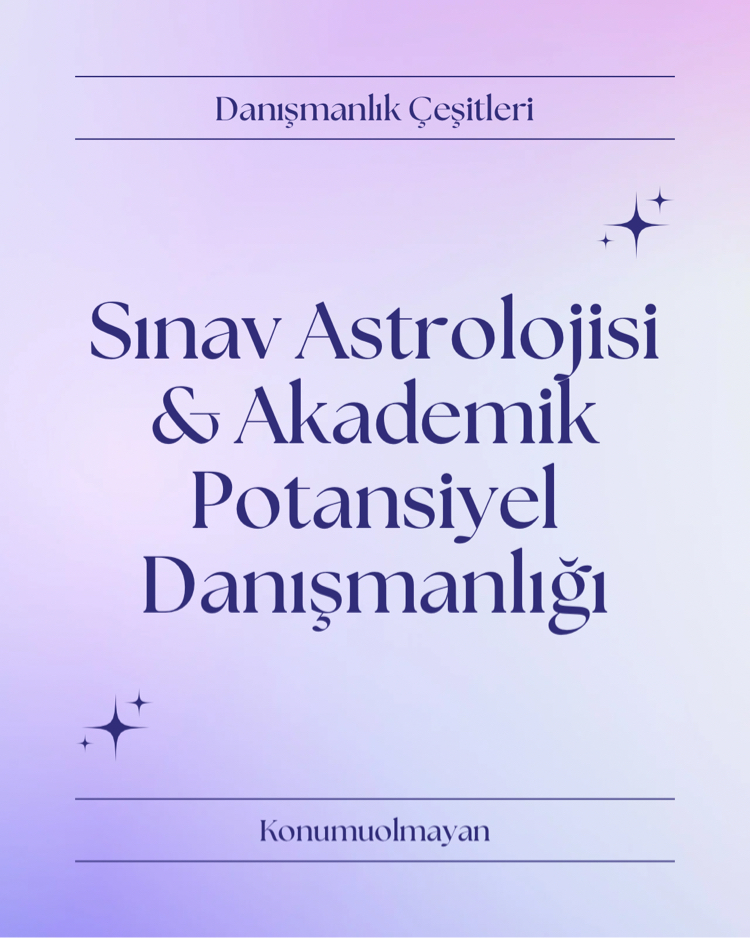 SINAV ASTROLOJİSİ AKADEMİK POTANSİYEL DANIŞMANLIĞI 
