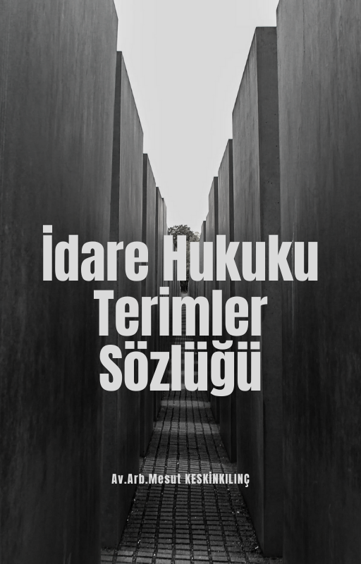 İdare Hukuku Terimler Sözlüğü