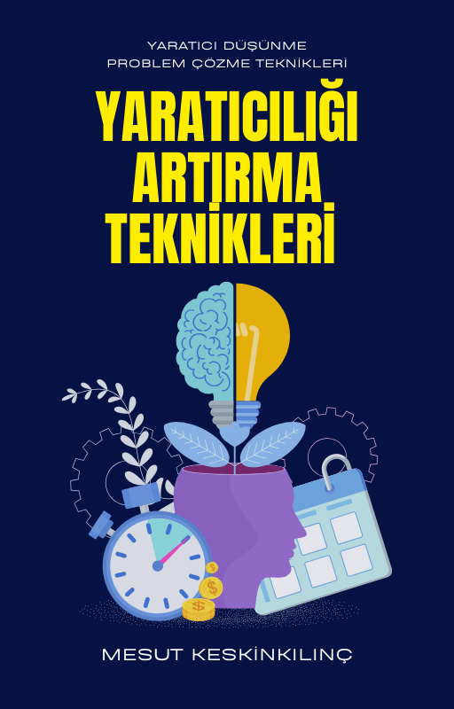 Yaratıcılığı Artırma Teknikleri: Yaratıcı Düşünme, Problem Çözme Teknikleri